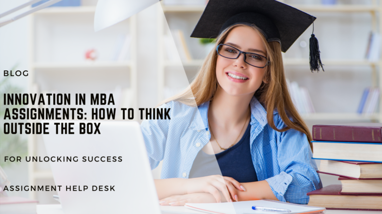 Innovation in MBA Assignments: How to Think Outside the Box